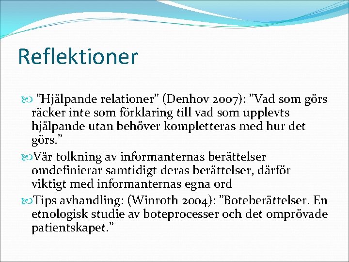 Reflektioner ”Hjälpande relationer” (Denhov 2007): ”Vad som görs räcker inte som förklaring till vad