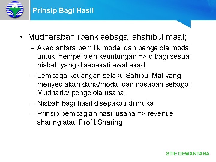 Prinsip Bagi Hasil • Mudharabah (bank sebagai shahibul maal) – Akad antara pemilik modal