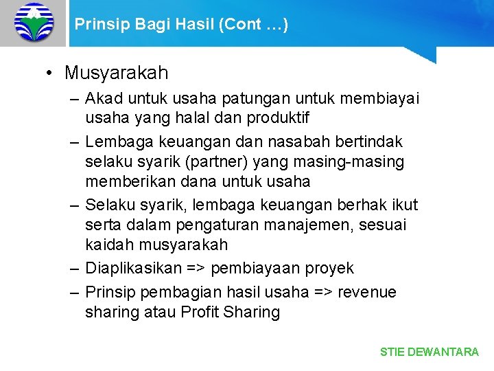 Prinsip Bagi Hasil (Cont …) • Musyarakah – Akad untuk usaha patungan untuk membiayai