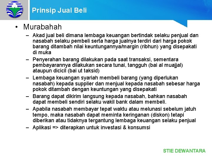 Prinsip Jual Beli • Murabahah – Akad jual beli dimana lembaga keuangan bertindak selaku
