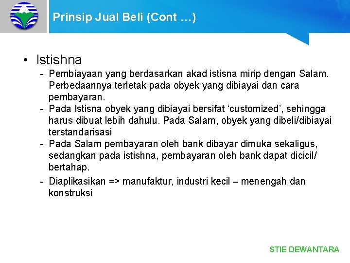 Prinsip Jual Beli (Cont …) • Istishna - Pembiayaan yang berdasarkan akad istisna mirip