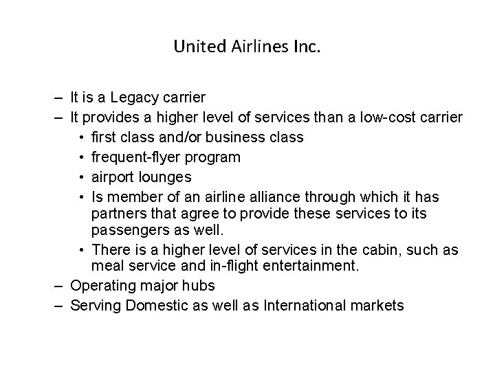 United Airlines Inc. – It is a Legacy carrier – It provides a higher
