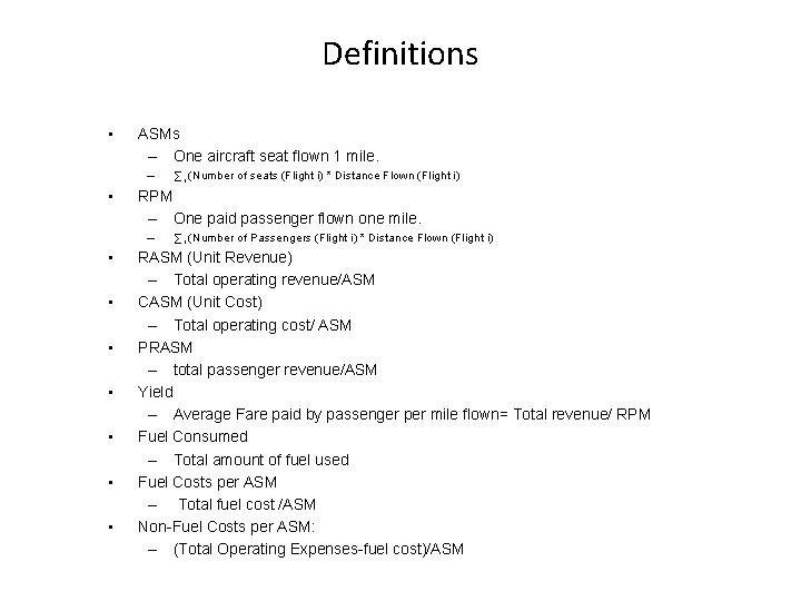 Definitions • ASMs – One aircraft seat flown 1 mile. – • RPM –