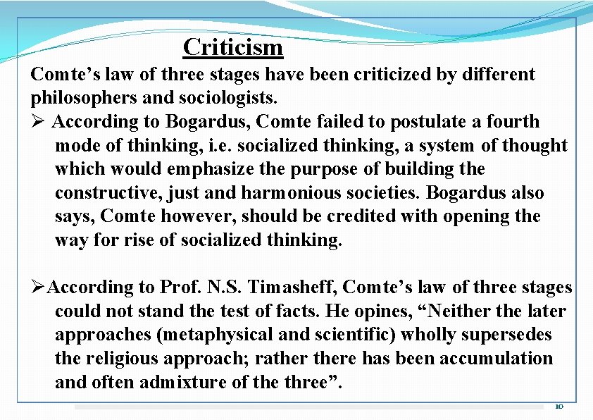 Criticism Comte’s law of three stages have been criticized by different philosophers and sociologists.