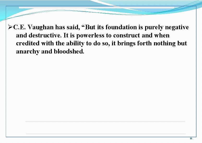 ØC. E. Vaughan has said, “But its foundation is purely negative and destructive. It