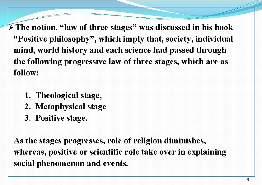 ØThe notion, “law of three stages” was discussed in his book “Positive philosophy”, which