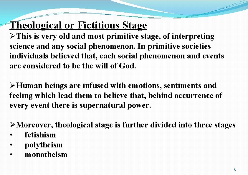 Theological or Fictitious Stage ØThis is very old and most primitive stage, of interpreting