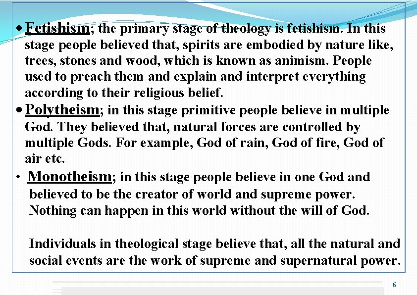  Fetishism; the primary stage of theology is fetishism. In this stage people believed