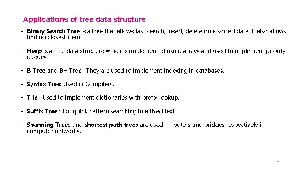 Applications of tree data structure • Binary Search Tree is a tree that allows