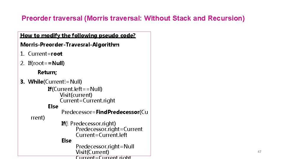 Preorder traversal (Morris traversal: Without Stack and Recursion) How to modify the following pseudo