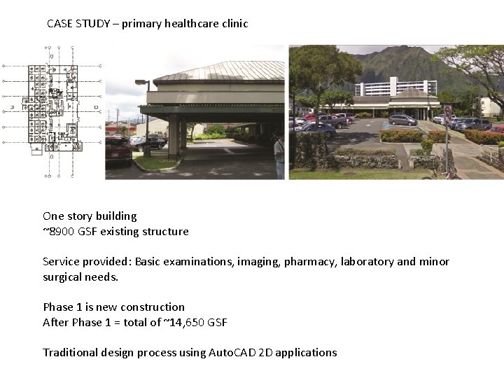 CASE STUDY – primary healthcare clinic One story building ~8900 GSF existing structure Service