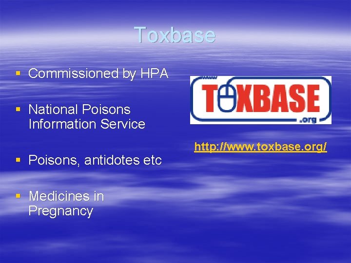 Toxbase § Commissioned by HPA § National Poisons Information Service § Poisons, antidotes etc