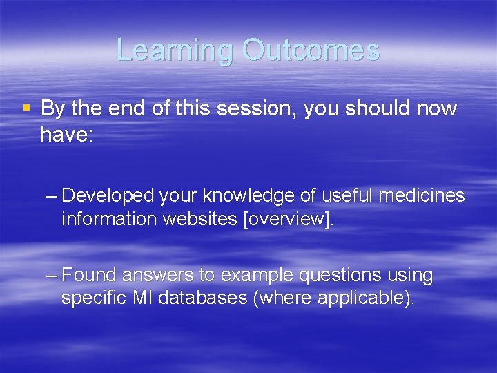 Learning Outcomes § By the end of this session, you should now have: –