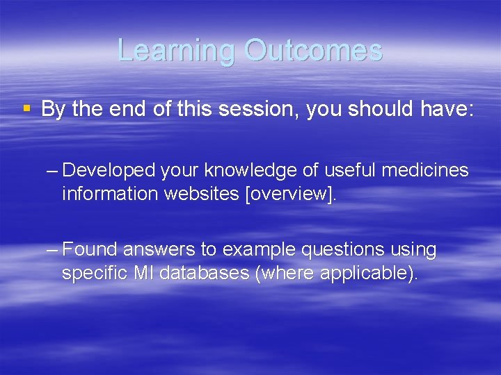 Learning Outcomes § By the end of this session, you should have: – Developed