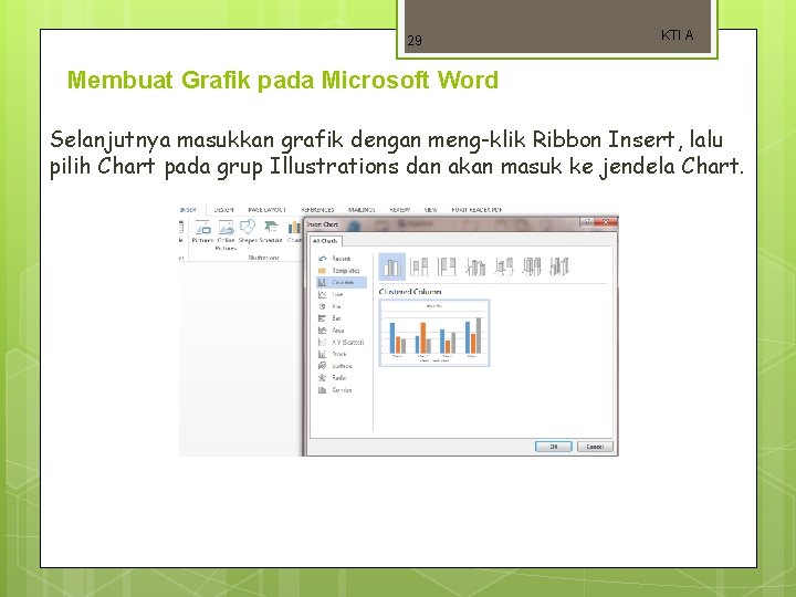 29 KTI A Membuat Grafik pada Microsoft Word Selanjutnya masukkan grafik dengan meng-klik Ribbon
