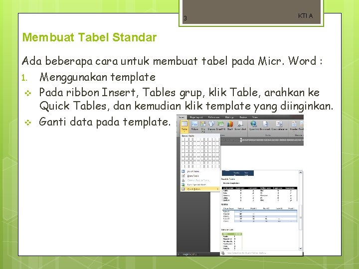3 KTI A Membuat Tabel Standar Ada beberapa cara untuk membuat tabel pada Micr.