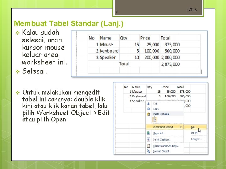 9 Membuat Tabel Standar (Lanj. ) Kalau sudah selesai, arah kursor mouse keluar area