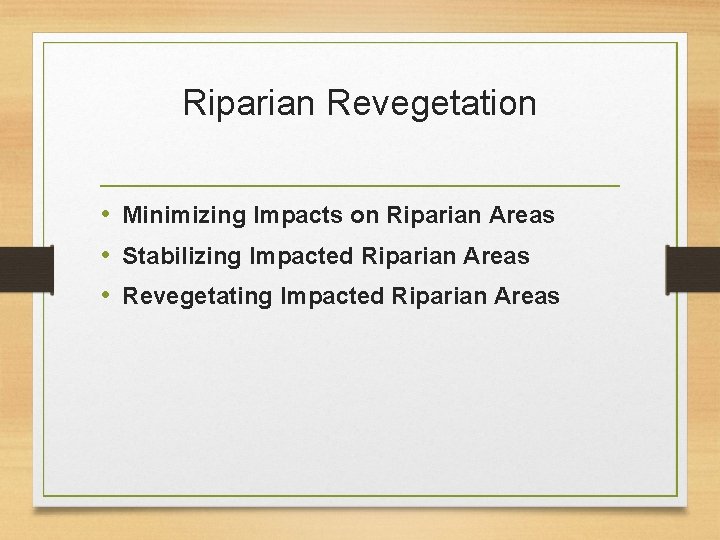 Riparian Revegetation • Minimizing Impacts on Riparian Areas • Stabilizing Impacted Riparian Areas •