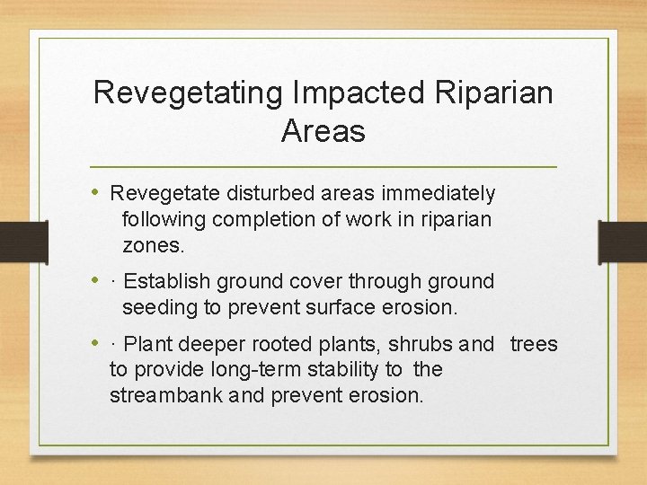 Revegetating Impacted Riparian Areas • Revegetate disturbed areas immediately following completion of work in