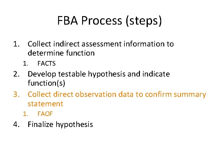 FBA Process (steps) 1. Collect indirect assessment information to determine function 1. FACTS 2.