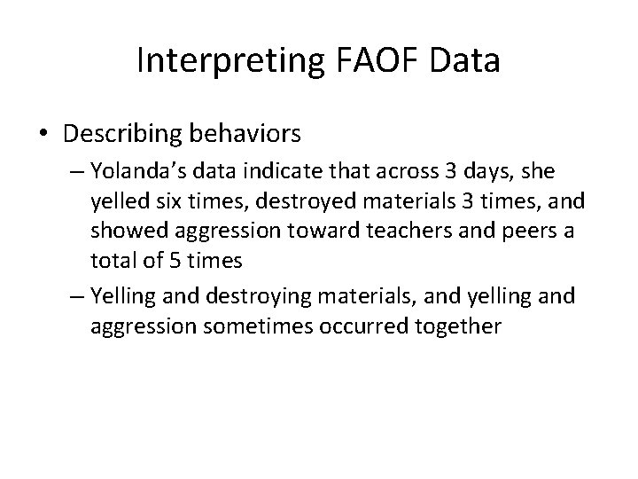 Interpreting FAOF Data • Describing behaviors – Yolanda’s data indicate that across 3 days, Interpreting FAOF Data • Describing behaviors – Yolanda’s data indicate that across 3 days,