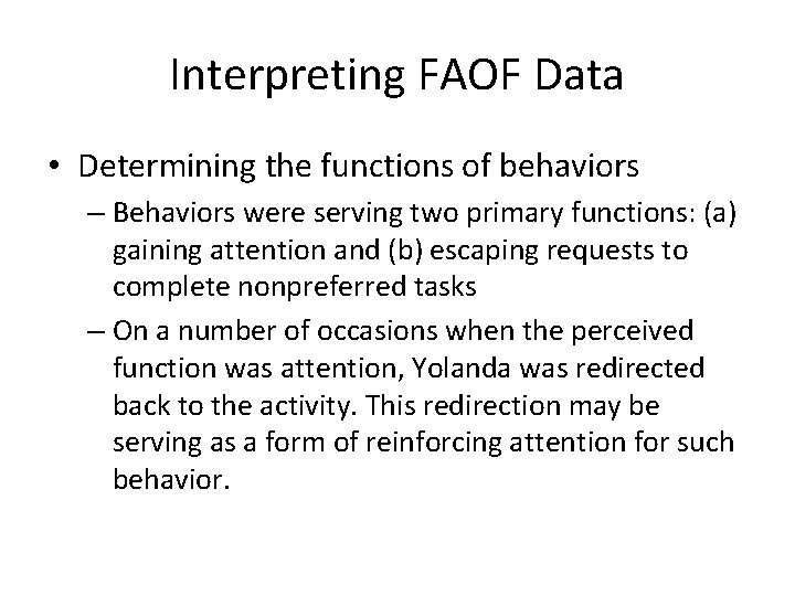 Interpreting FAOF Data • Determining the functions of behaviors – Behaviors were serving two