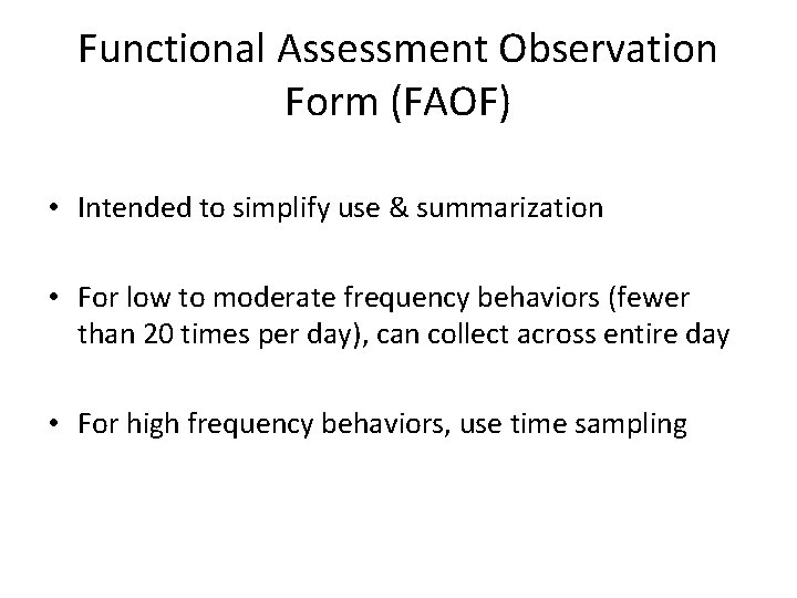 Functional Assessment Observation Form (FAOF) • Intended to simplify use & summarization • For