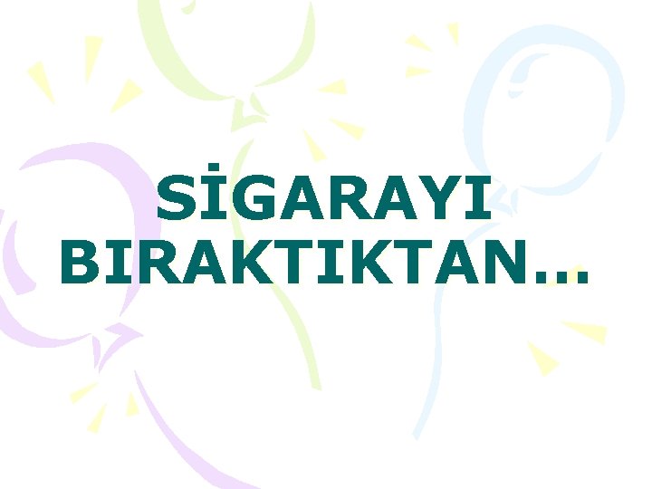 SİGARAYI BIRAKTIKTAN… 