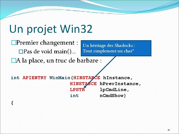 Un projet Win 32 �Premier changement : Un héritage des Shadocks : �Pas de