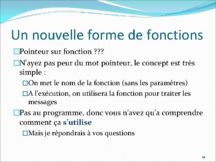 Un nouvelle forme de fonctions �Pointeur sur fonction ? ? ? �N’ayez pas peur