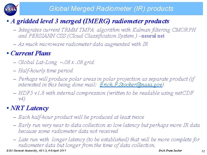 Global Merged Radiometer (IR) products • A gridded level 3 merged (IMERG) radiometer products