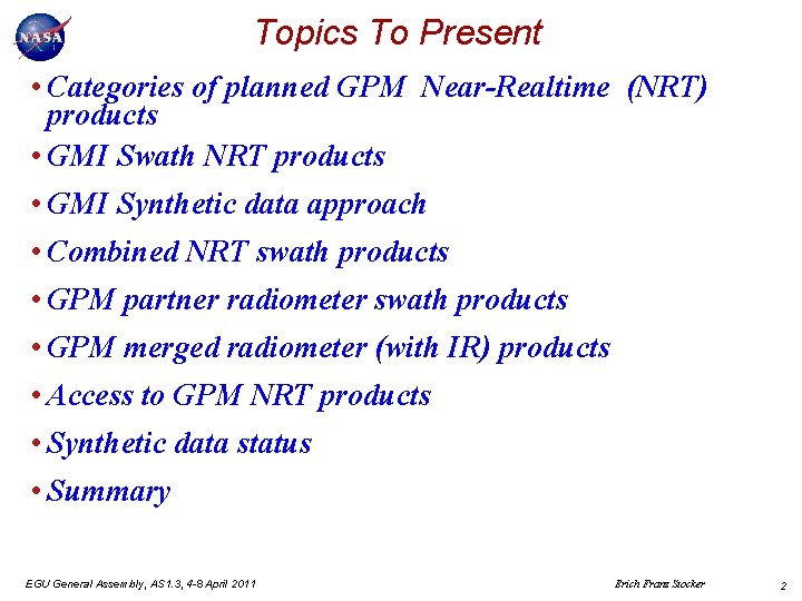 Topics To Present • Categories of planned GPM Near-Realtime (NRT) products • GMI Swath