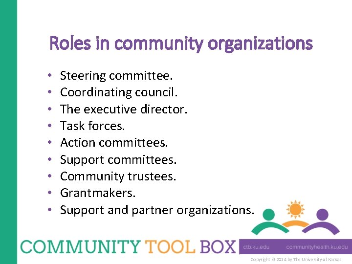 Roles in community organizations • • • Steering committee. Coordinating council. The executive director.