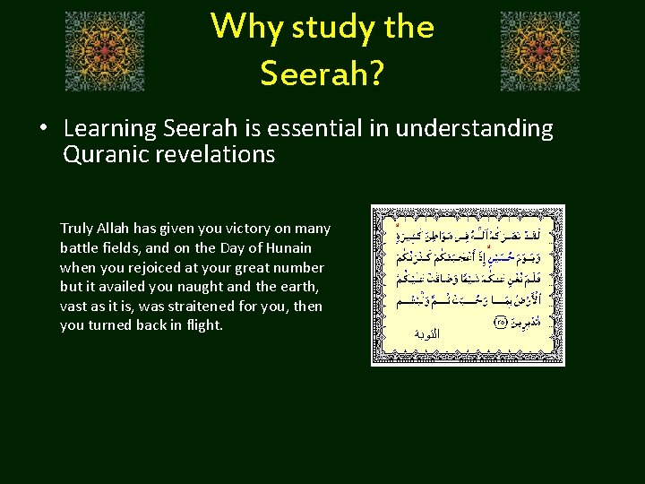 Why study the Seerah? • Learning Seerah is essential in understanding Quranic revelations Truly