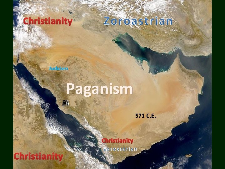 Christianity Judaism Paganism 571 C. E. Christianity 