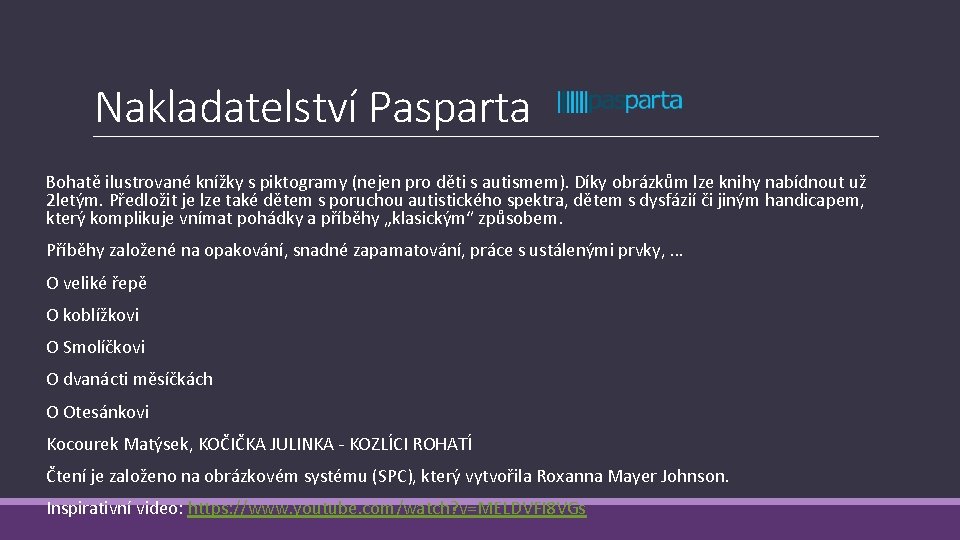 Nakladatelství Pasparta Bohatě ilustrované knížky s piktogramy (nejen pro děti s autismem). Díky obrázkům