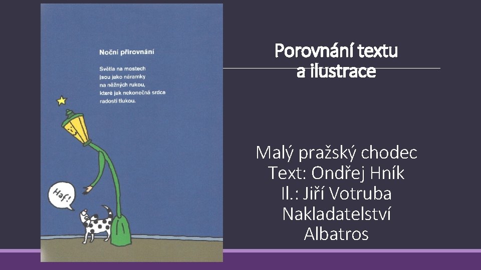 Porovnání textu a ilustrace Malý pražský chodec Text: Ondřej Hník Il. : Jiří Votruba