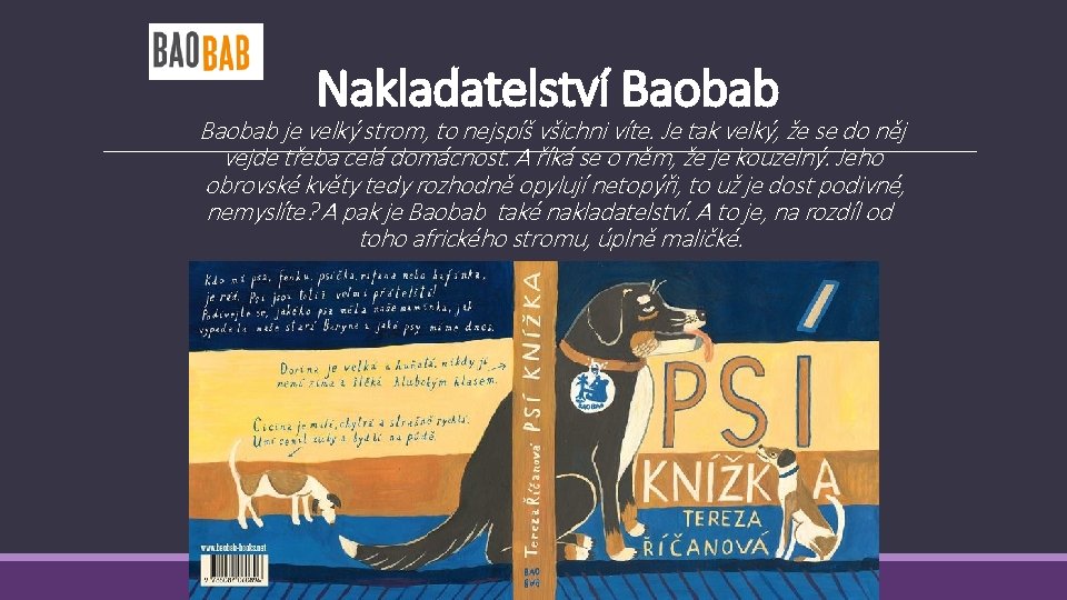 Nakladatelství Baobab je velký strom, to nejspíš všichni víte. Je tak velký, že se