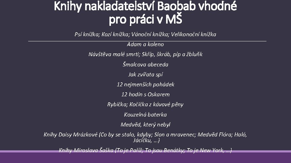 Knihy nakladatelství Baobab vhodné pro práci v MŠ Psí knížka; Kozí knížka; Vánoční knížka;
