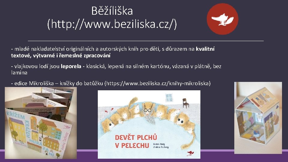 Běžíliška (http: //www. beziliska. cz/) - mladé nakladatelství originálních a autorských knih pro děti,
