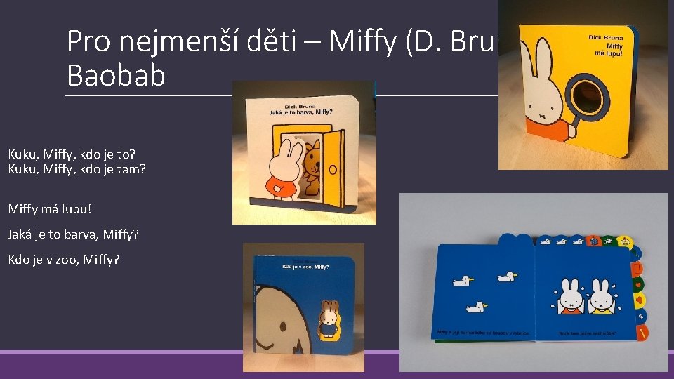 Pro nejmenší děti – Miffy (D. Bruna) Baobab Kuku, Miffy, kdo je to? Kuku,