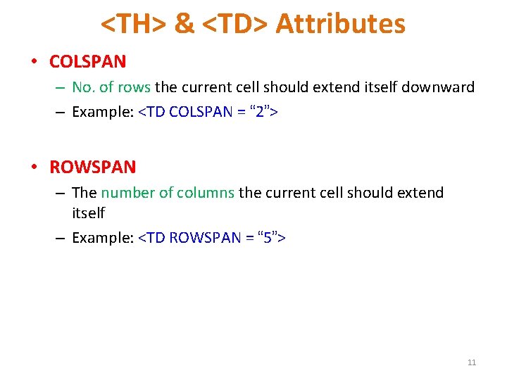 <TH> & <TD> Attributes • COLSPAN – No. of rows the current cell should