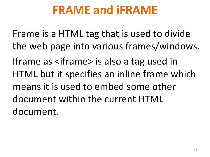 FRAME and i. FRAME Frame is a HTML tag that is used to divide
