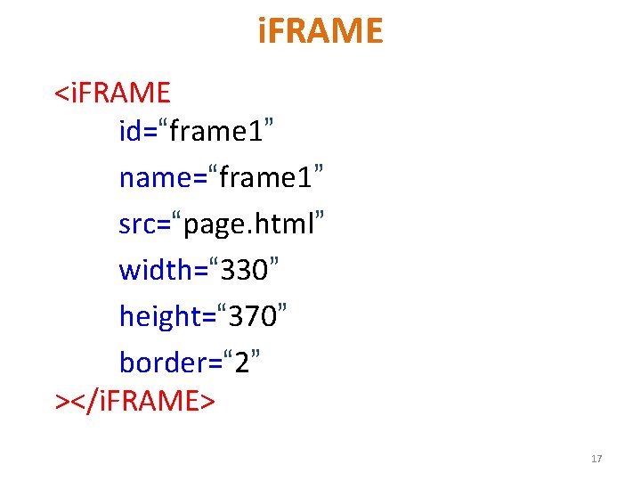 i. FRAME <i. FRAME id=“frame 1” name=“frame 1” src=“page. html” width=“ 330” height=“ 370”