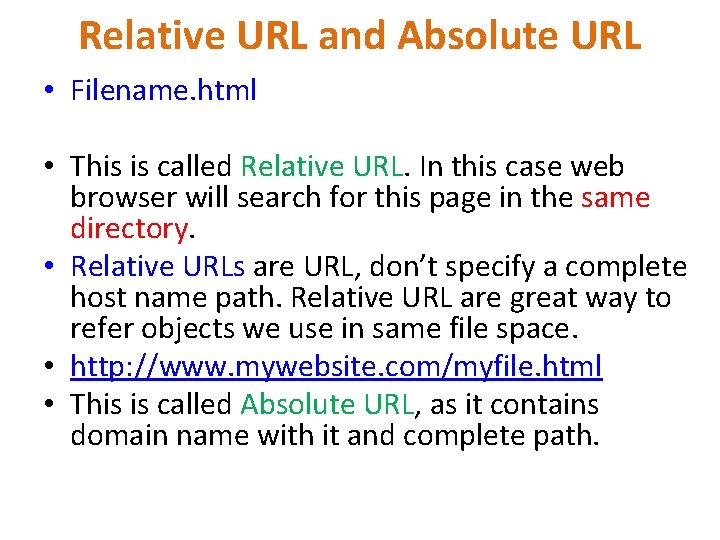 Relative URL and Absolute URL • Filename. html • This is called Relative URL.