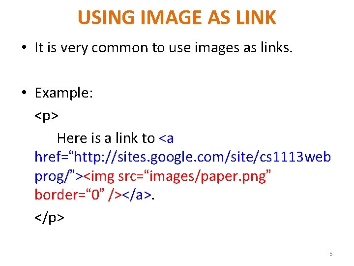 USING IMAGE AS LINK • It is very common to use images as links.