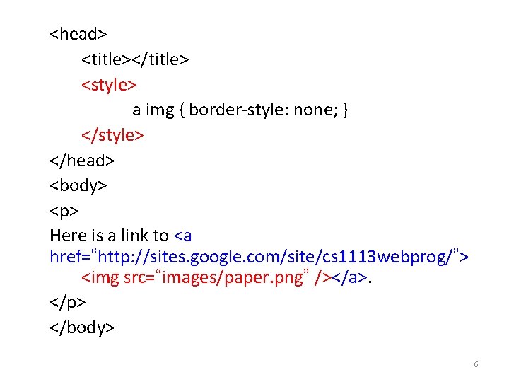<head> <title></title> <style> a img { border-style: none; } </style> </head> <body> <p> Here
