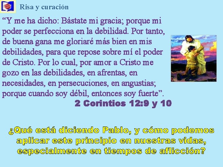 Risa y curación “Y me ha dicho: Bástate mi gracia; porque mi poder se