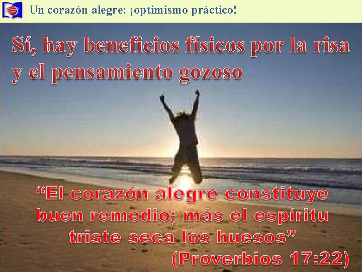 Un corazón alegre: ¡optimismo práctico! 