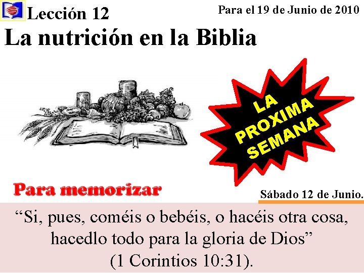 Lección 12 Para el 19 de Junio de 2010 La nutrición en la Biblia